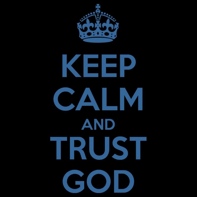 Keep Calm and Trust God