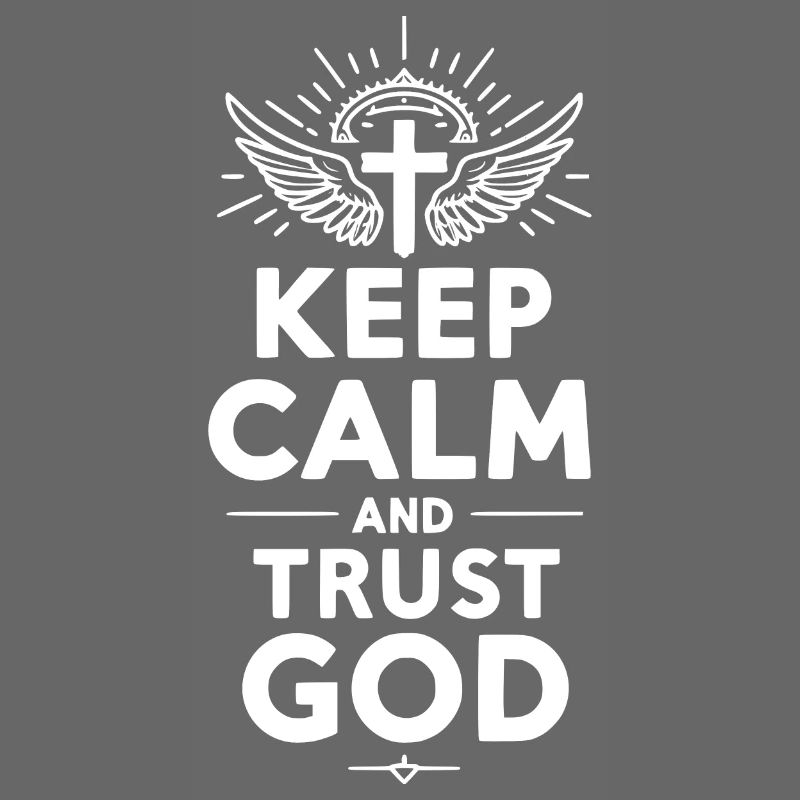 Keep Calm and Trust God