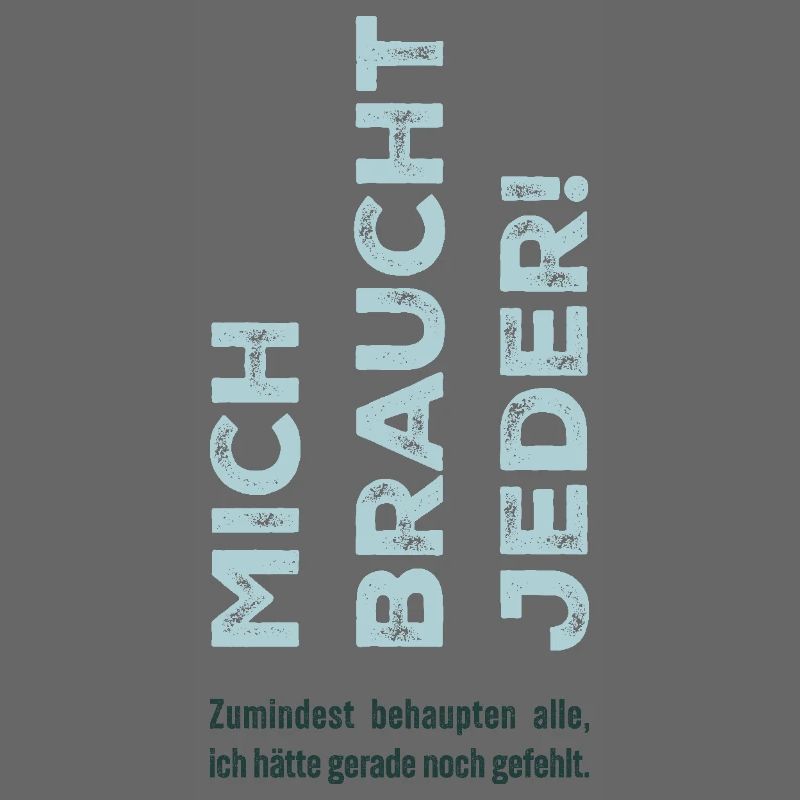 Mich braucht jeder