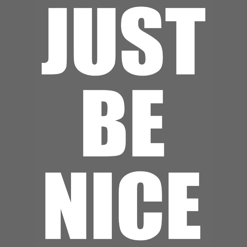 Just be nice