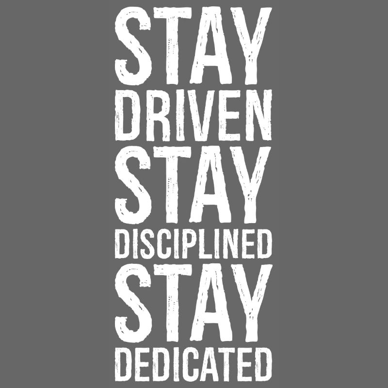 Restez motivé Restez discipliné Restez dévoué