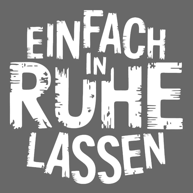 Lasst mir meine Ruhe - einfach in Ruhe lassen