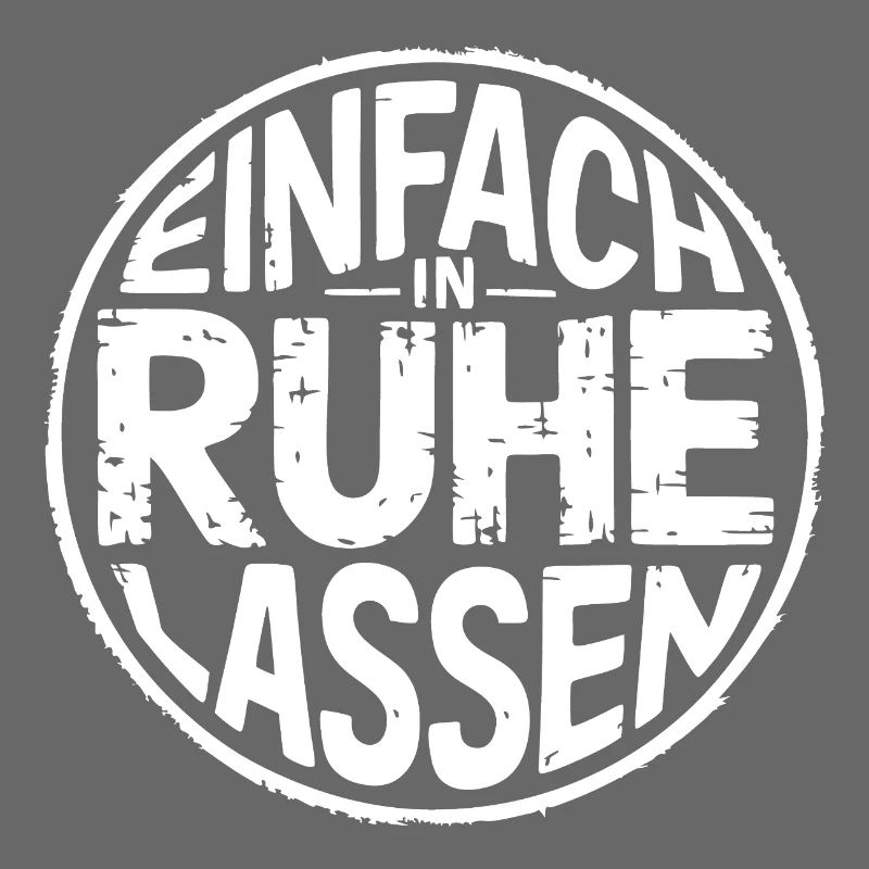 Lasst mir meine Ruhe - einfach in Ruhe lassen