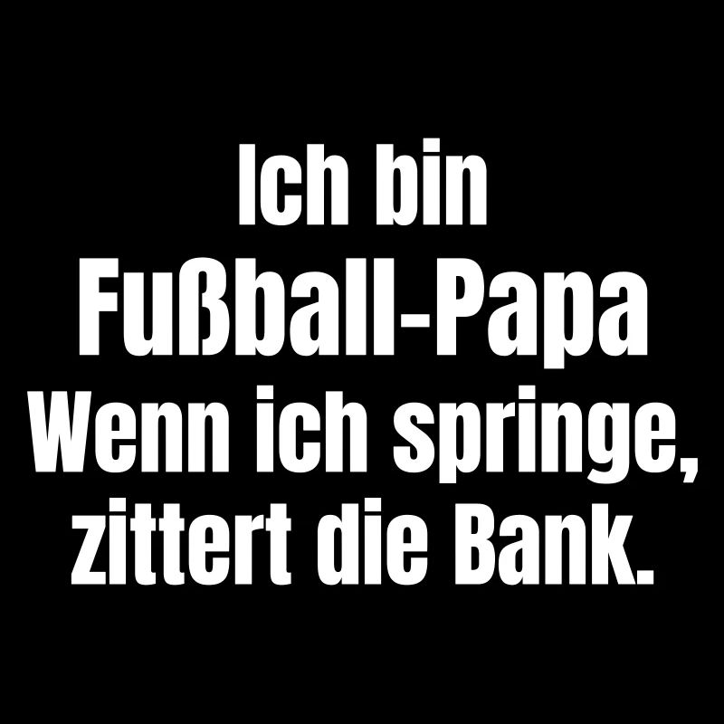 Ich bin Fußball-Papa Spruch