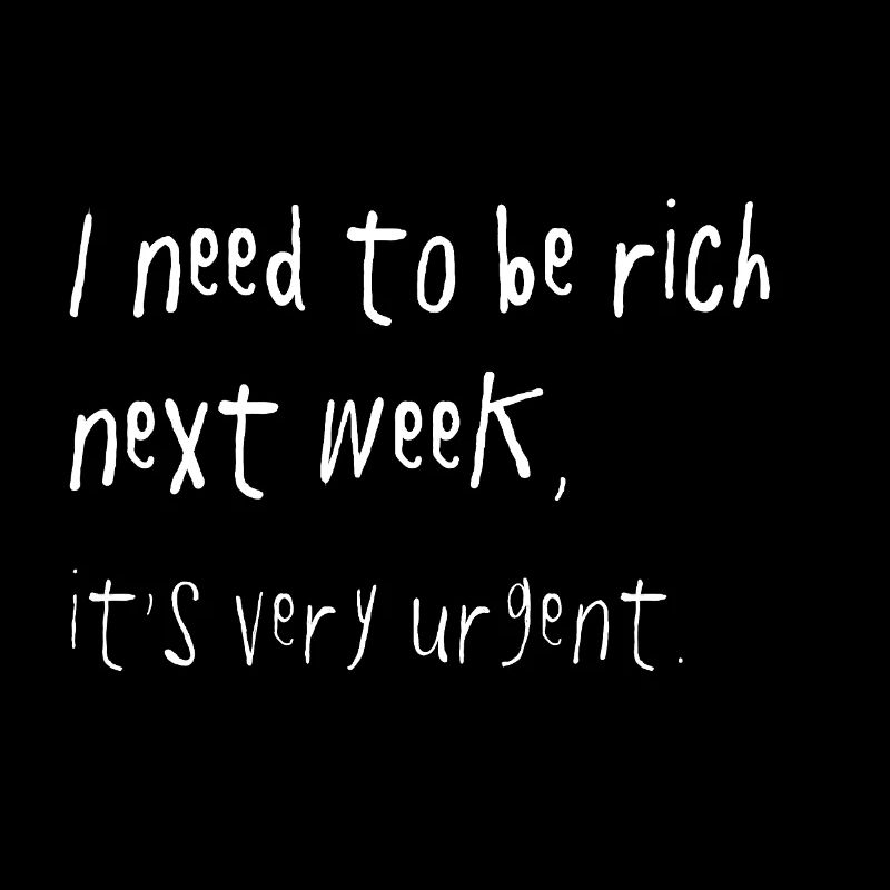 Need To Be Rich Urgent Gen Z Spruch