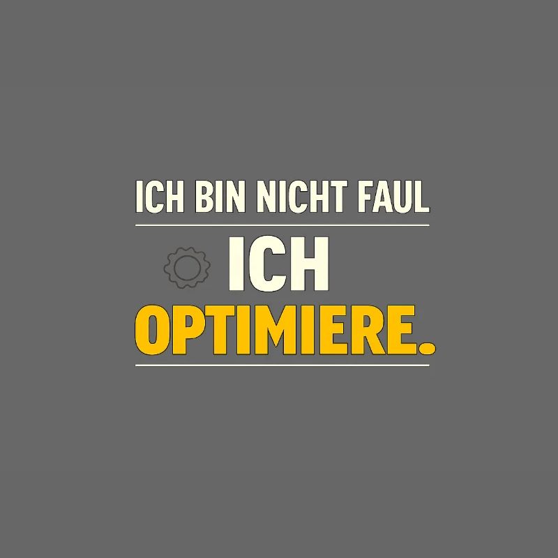 I optimize – Not lazy