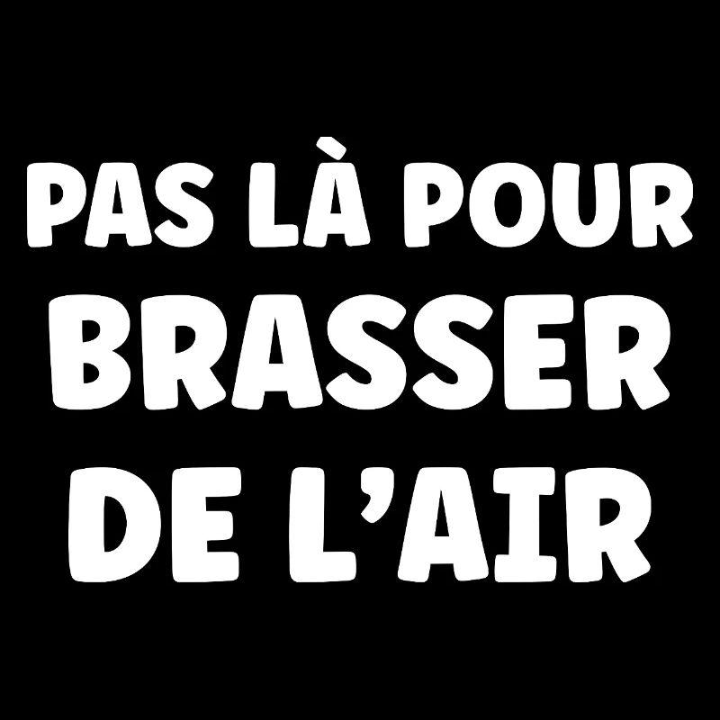 Pas Là Pour Brasser De L’Air
