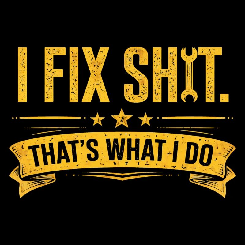 I Fix Shit—That's What I Do Handyman Mechanic