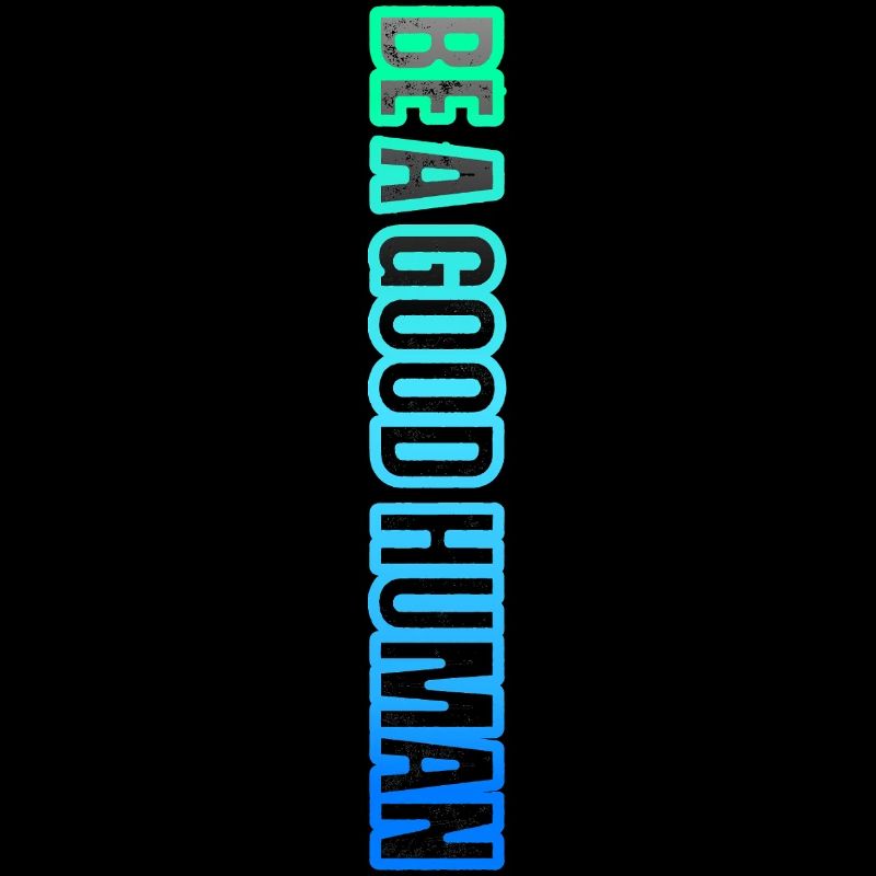 Be a Good Human – Kindness Matters