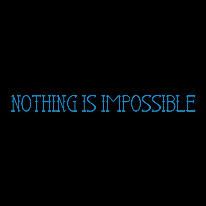 Nothing is impossible