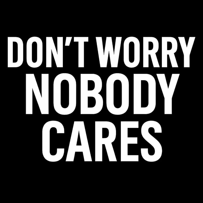 Don't Worry – Nobody Cares
