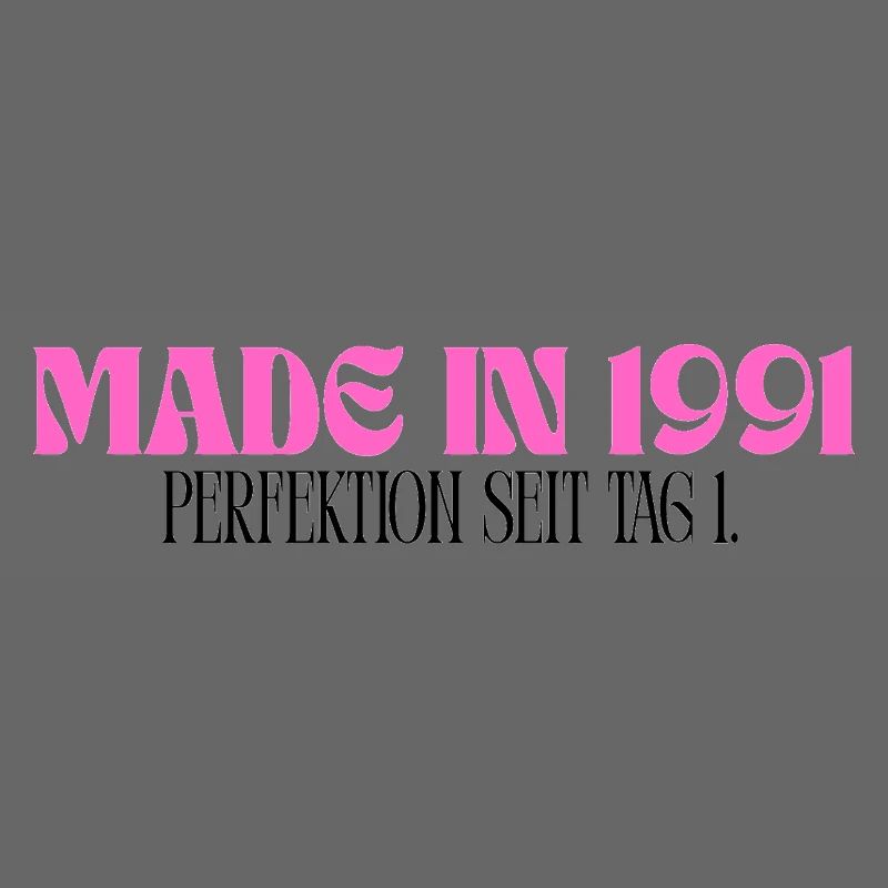 Made in 1991 - Perfektion seit Tag 1