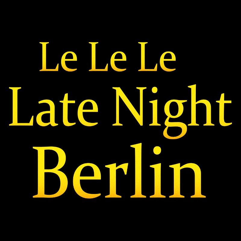 Le Le Le Late Night Berlin