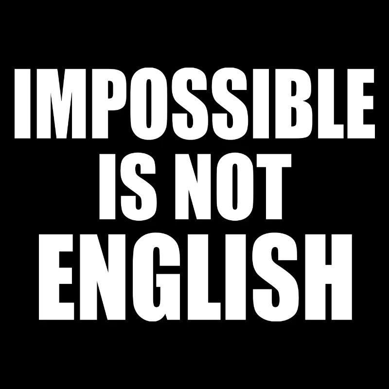impossible is not english - england