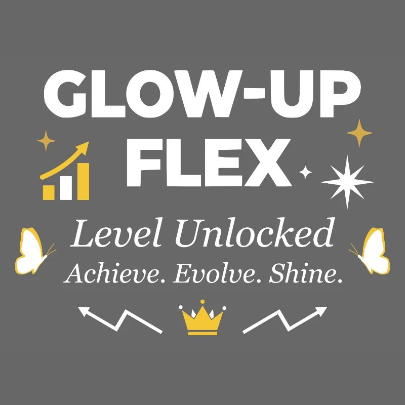 Glow-Up Flex Level Unlocked Personal Growth