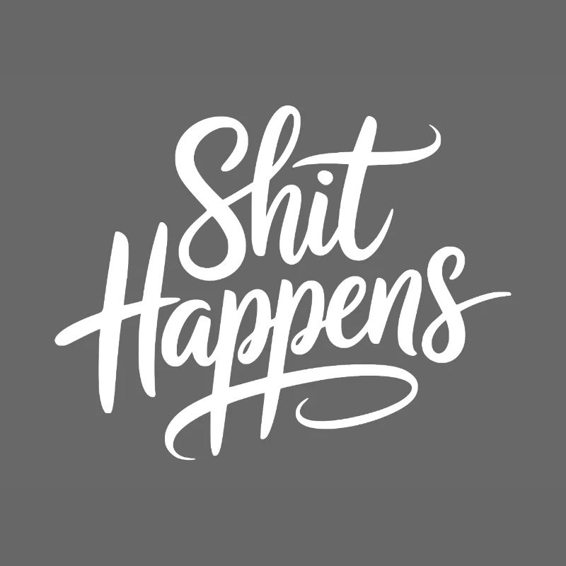 Shit Happens Statement