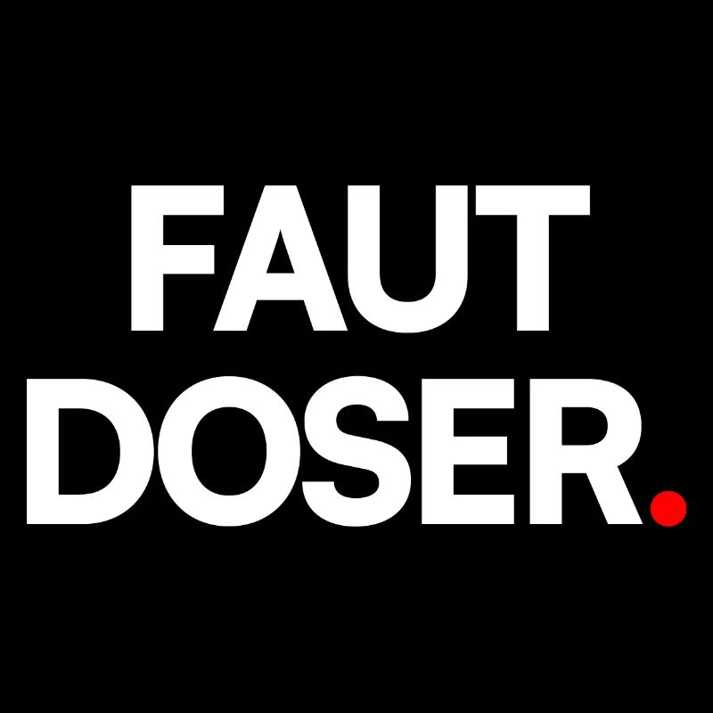 Faut doser
