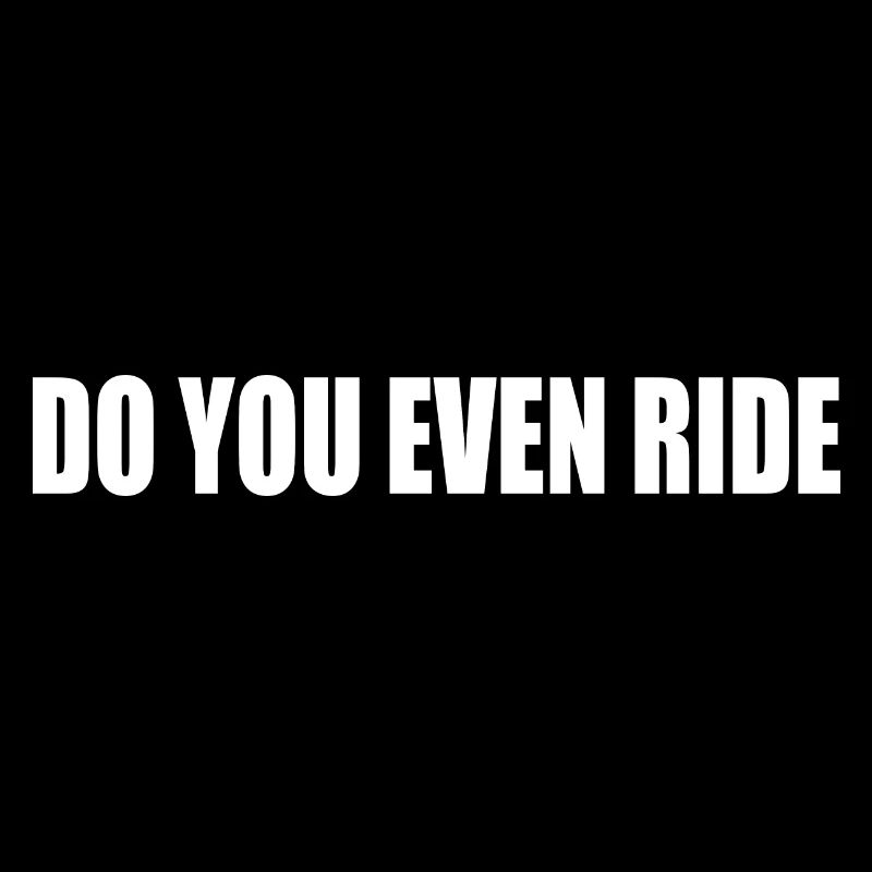 Do you even ride