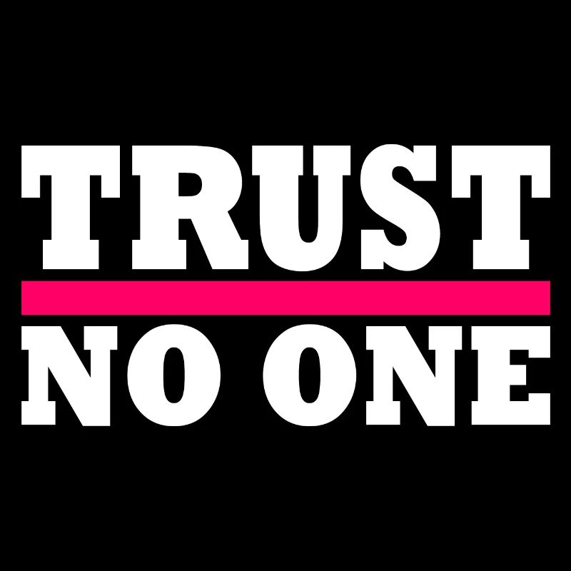 Trust no one