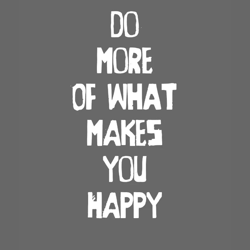 Faites plus de choses qui vous rendent heureux