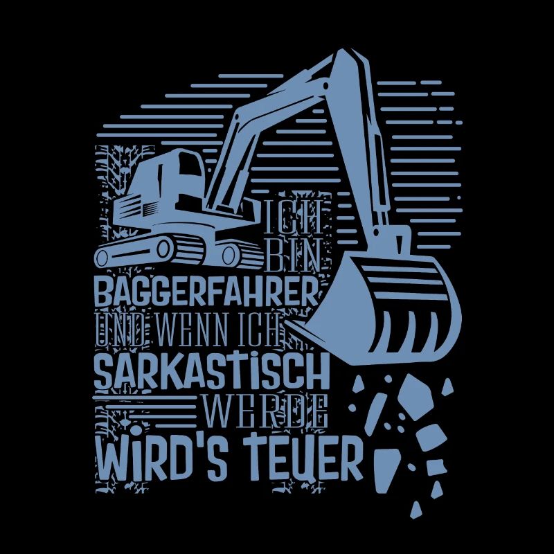 Baggerführer Sarkastisch werden Bagger