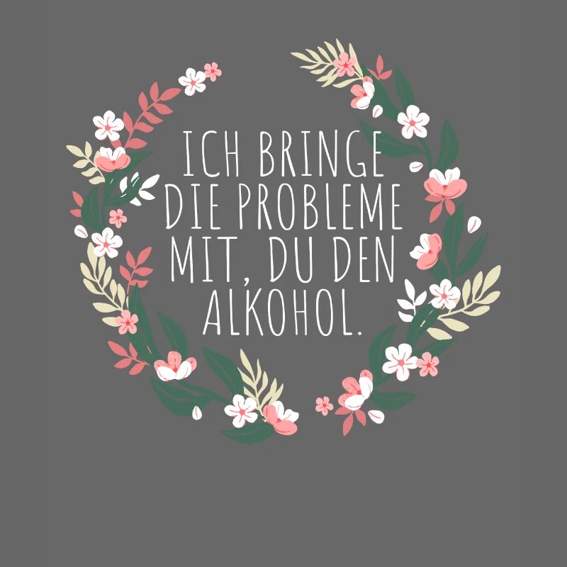 Ich Bringe Probleme Mit Du Den Alkohol Mädelsabend