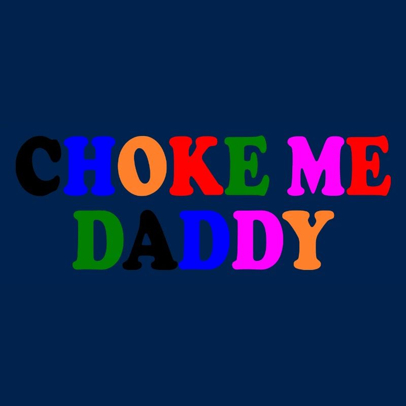 Choke me daddy