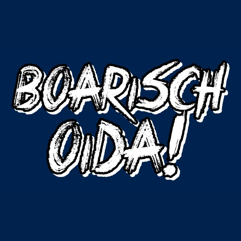 BOARISCH OIDA!