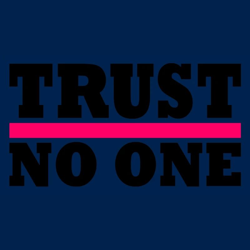 Trust no one