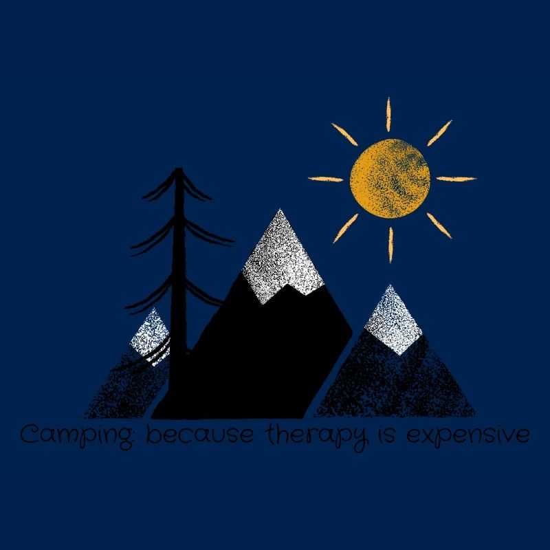 Camping because therapy is expensive black