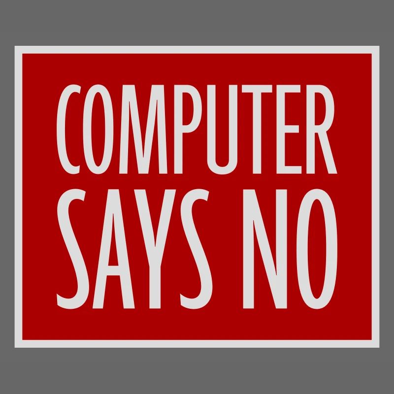 Computer Says No Funny Programmer Nerd Technique