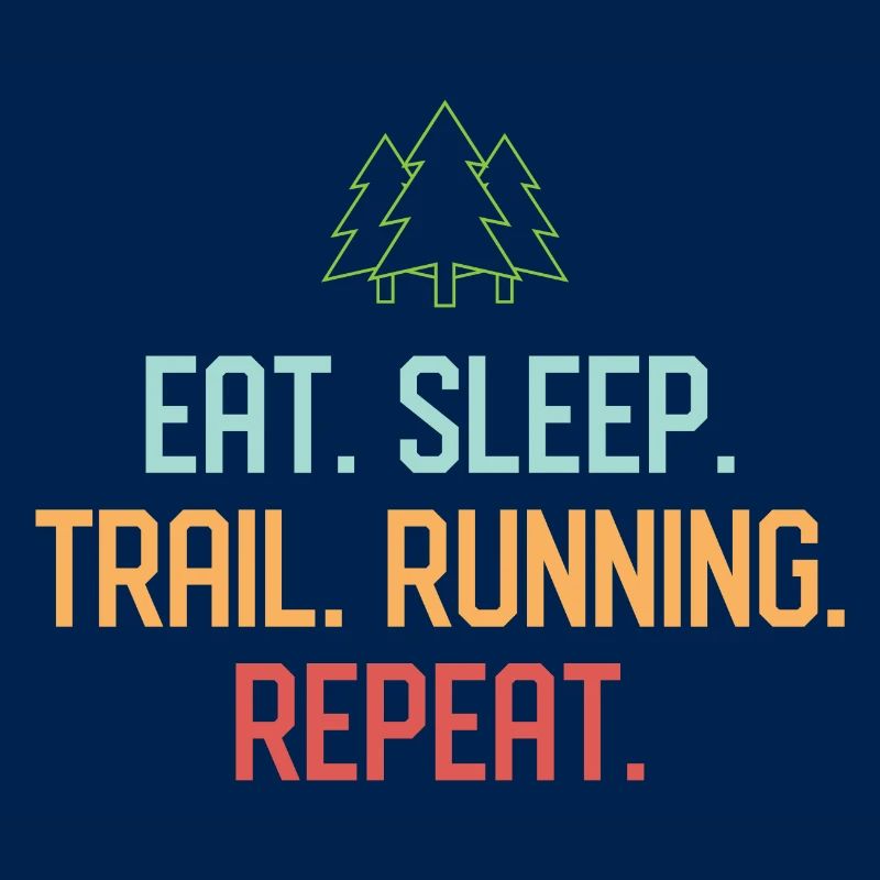 Eat. Sleep. Trail Running. Repeat.