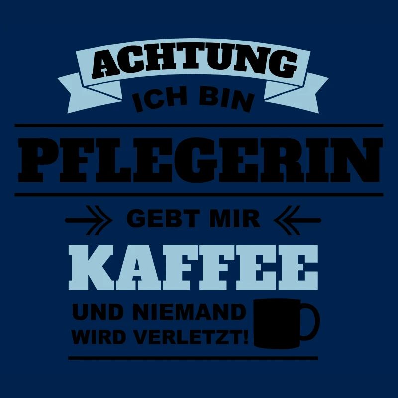 Gebt mir Kaffee ich bin Pflegerin