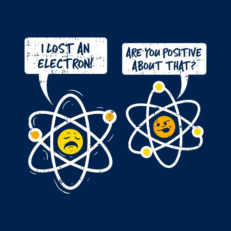WITZ ATOMIQUE DRÔLE | NERD ÉLECTRON POSITIF DRÔLE