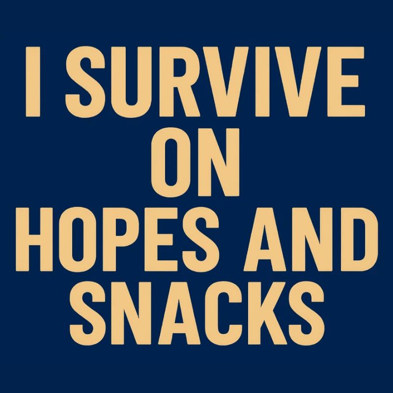 Ich überlebe von Hoffnungen und Snacks