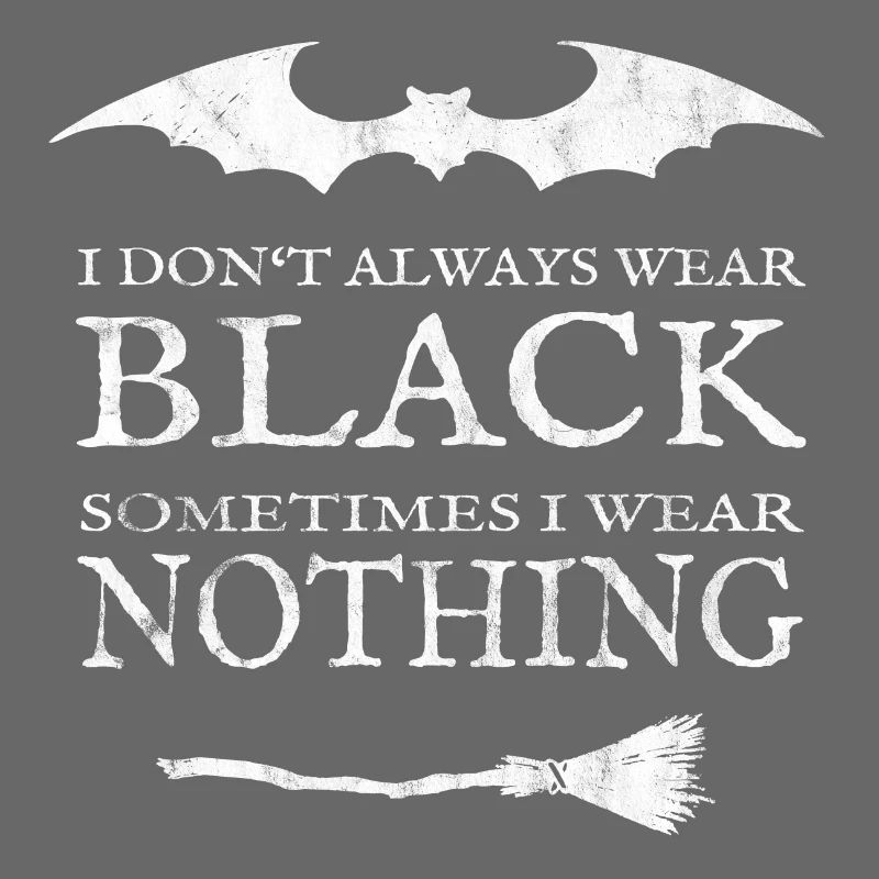 Ich trage Schwarz oder Nichts. Nackt.