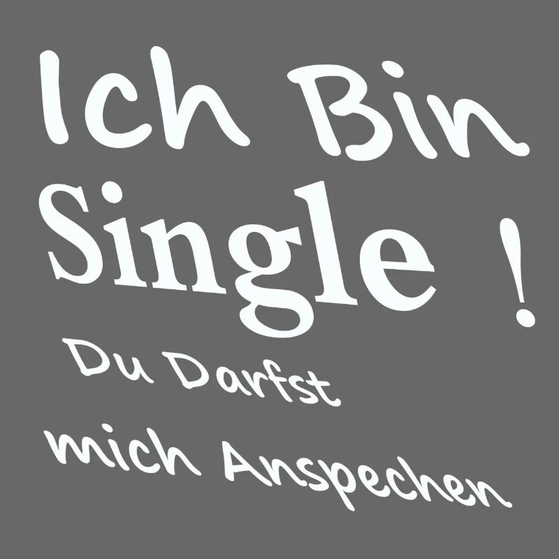 Ich bin single! du Darfst mich Ansprechen