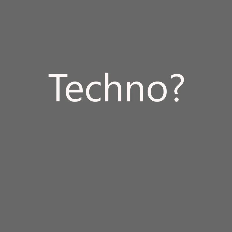 Techno?