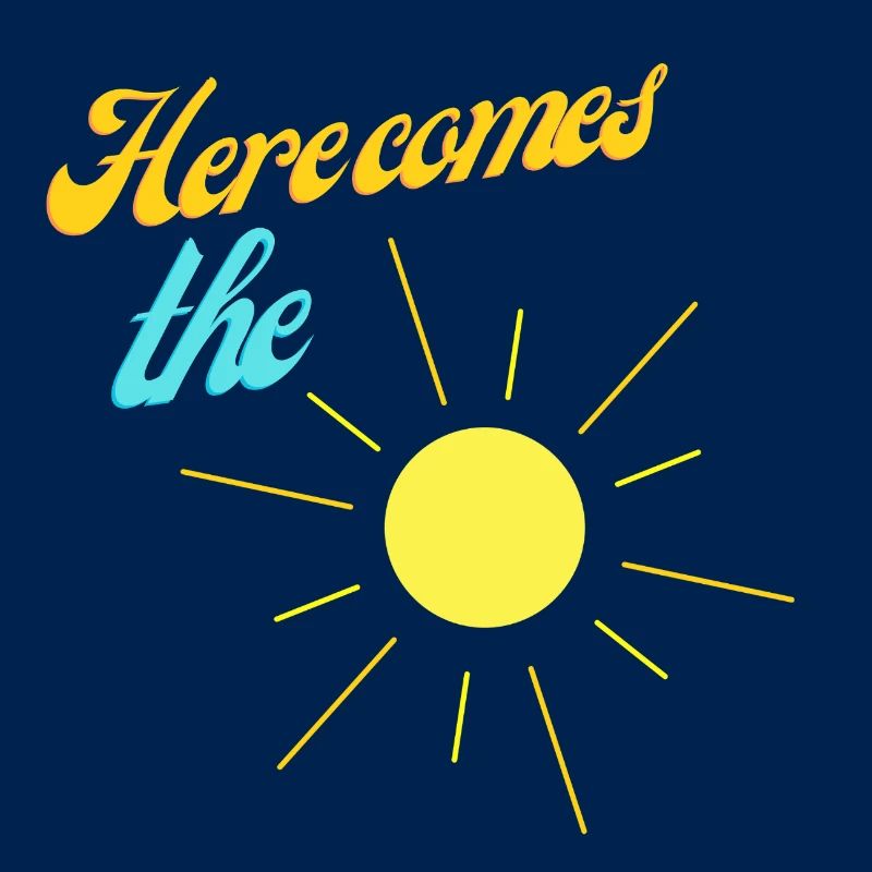 Here comes the sun