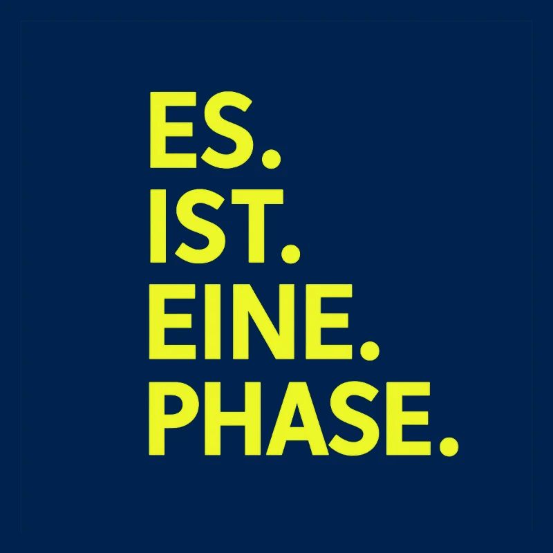 Es. Ist. Eine. Phase. Neongelb 