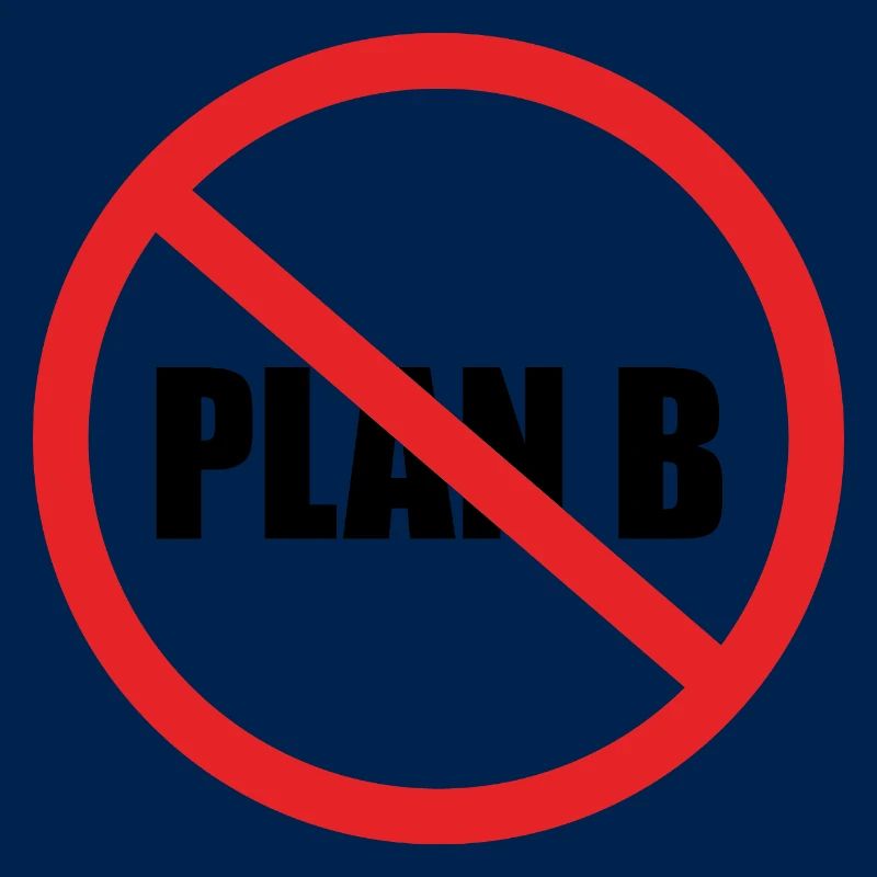 No Plan B