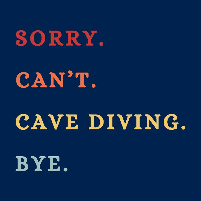 Sorry Can't Cave Diving Bye