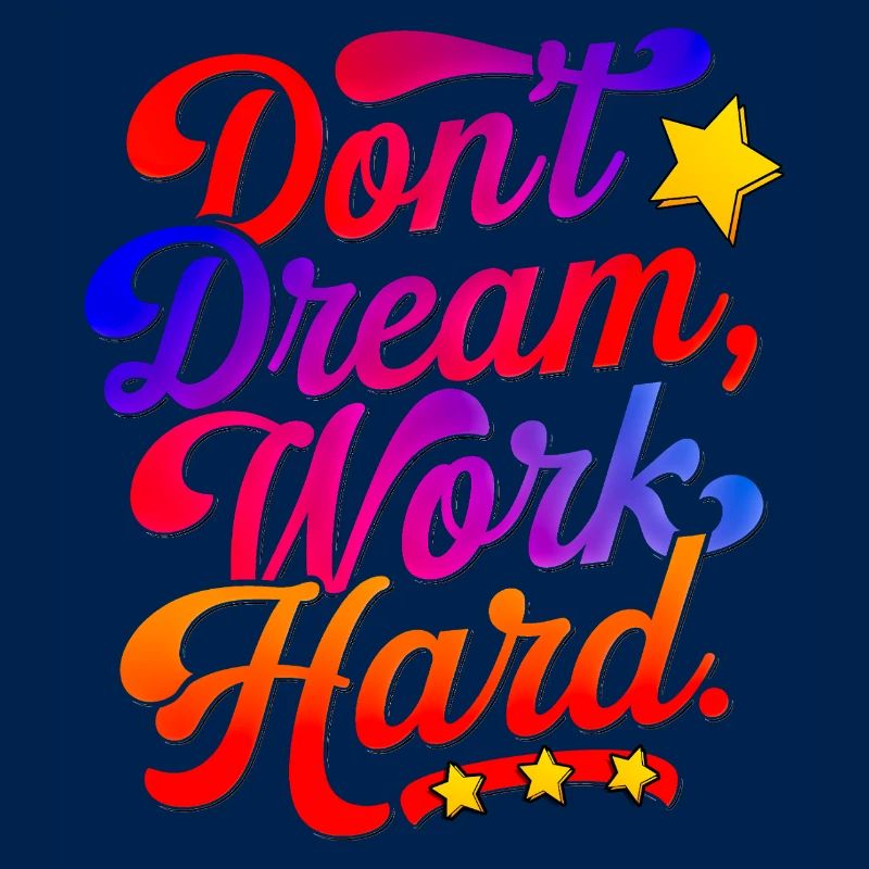 Dont dream work Hard