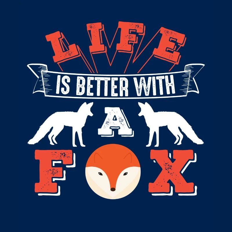 Life Is Better With A Fox