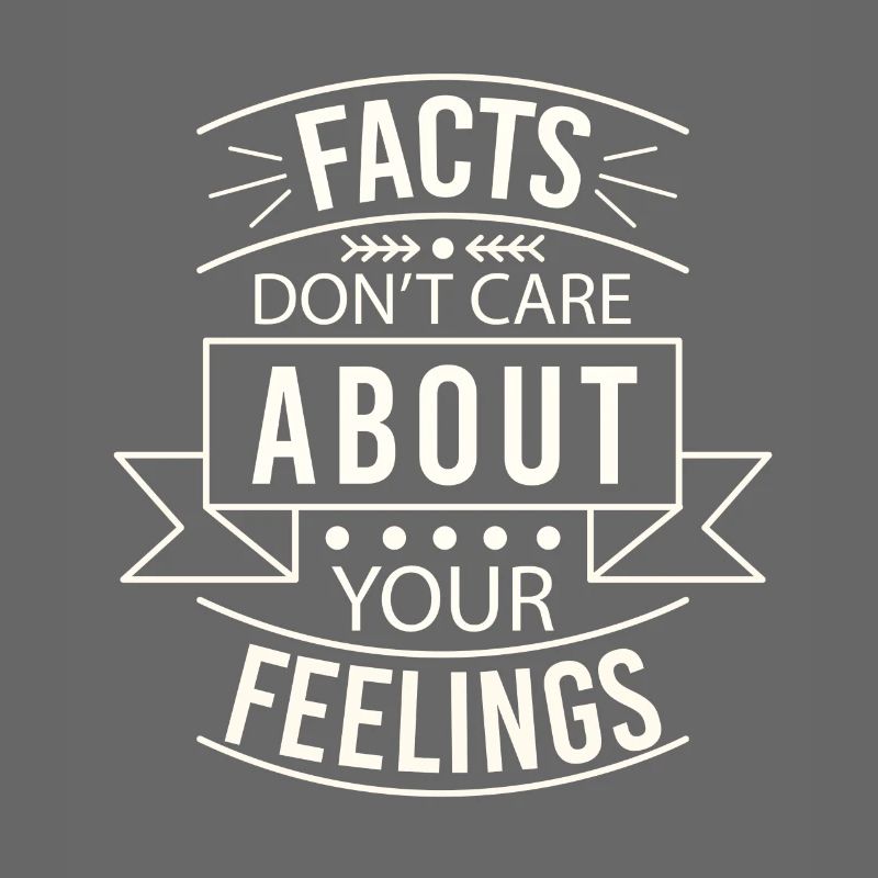 Les faits ne se soucient pas de vos sentiments