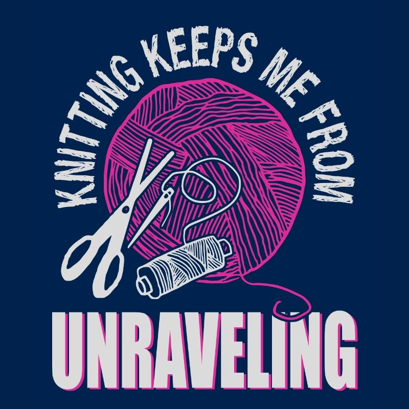 Knitting keeps me from unraveling