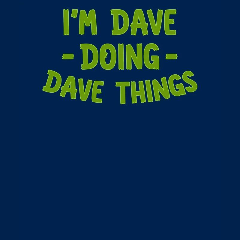 Ich bin Dave, der Dave Dinge tut
