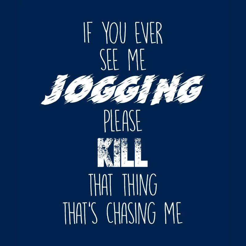 If you ever see me jogging, please kill that thing
