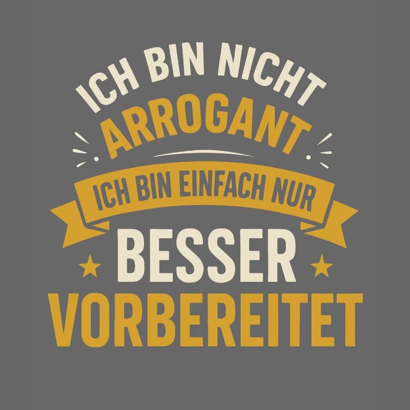 Ich bin nicht arrogant ich bin einfach nur besser