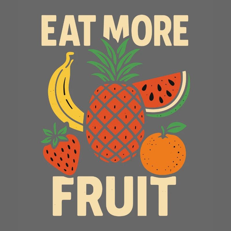 Eat More Fruit – Funny Fruit Design